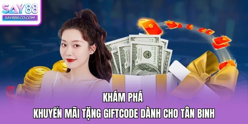 Khám phá khuyến mãi tặng giftcode dành cho tân binh