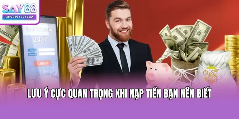 Lưu ý cực quan trọng khi nạp tiền bạn nên biết