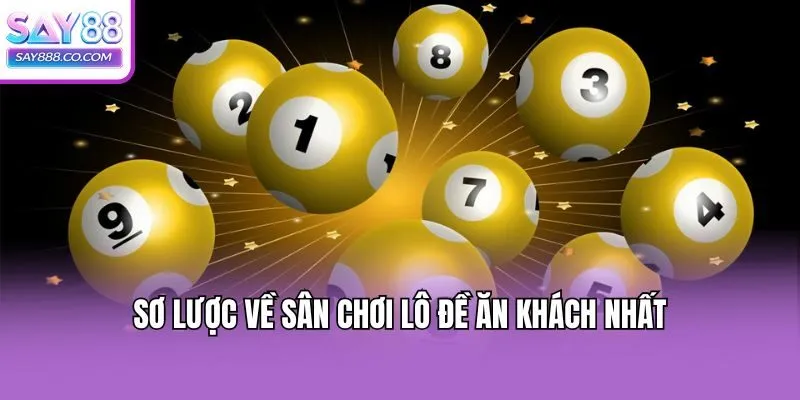 Sơ lược về sân chơi lô đề ăn khách nhất