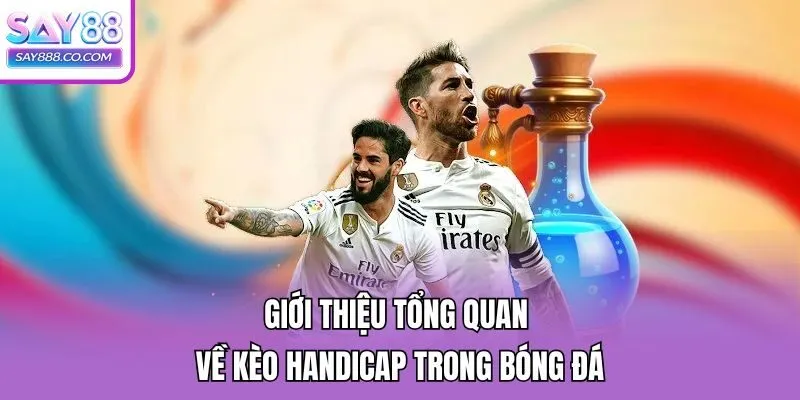 Giới thiệu tổng quan về kèo Handicap trong bóng đá